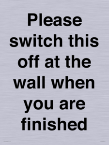 Please switch this off at the wall when you are finished